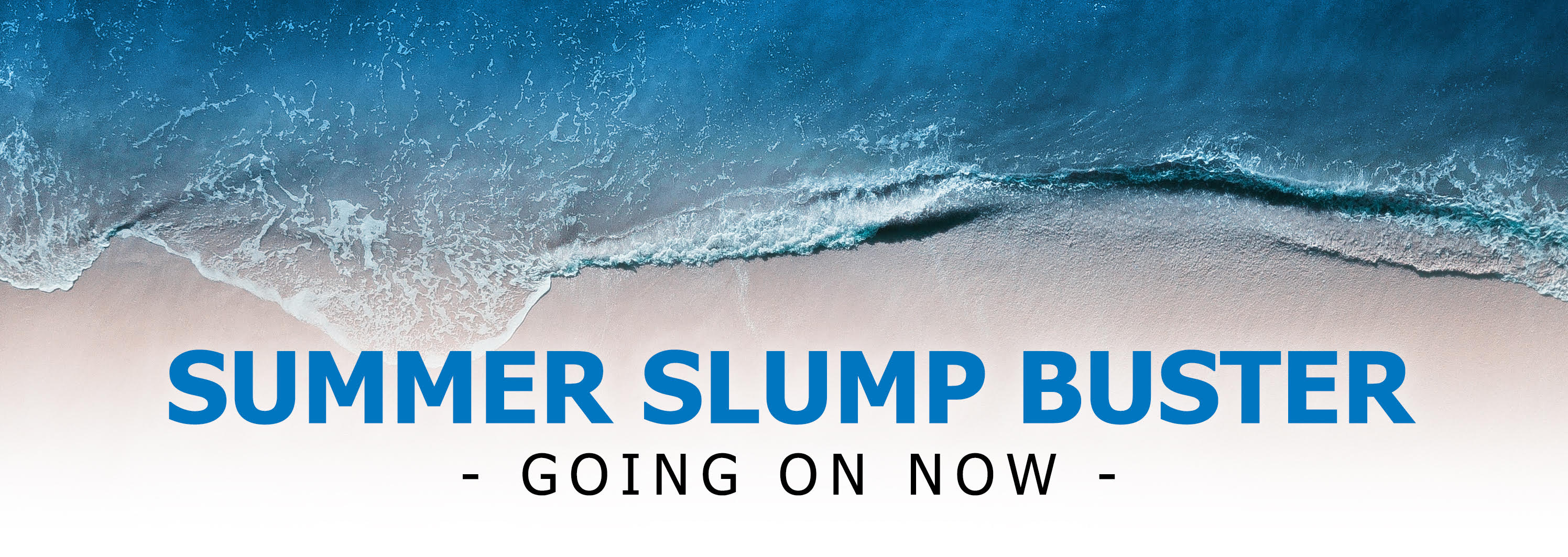 Summer slump buster, going on now!